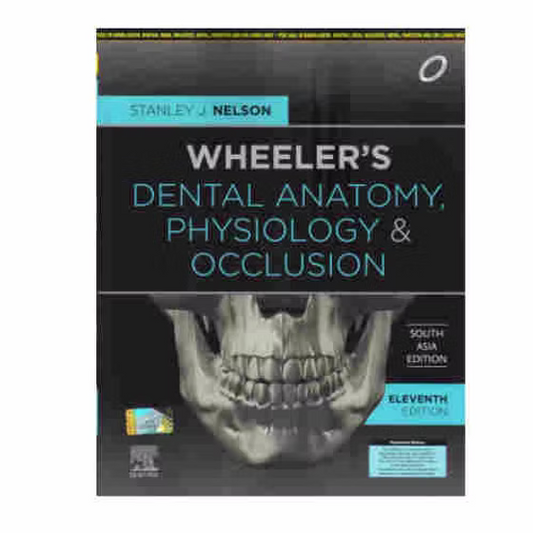 Wheeler’s Dental Anatomy, Physiology And Occlusion By Stanley J. Nelson