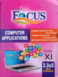 Book cover of 'Easy Focus Computer Applications' for STD XI with colorful design and text.