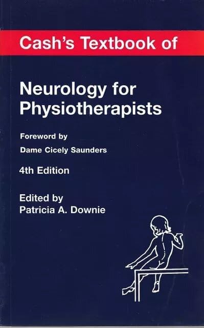Cash’s Textbook Of Neurology For Physiotherapists by P.A. Downie, 4th Edition