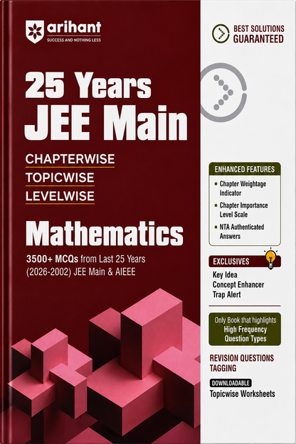 25 Years JEE Main Mathematics Chapterwise Topicwise Levelwise – 3500+ MCQs | Arihant