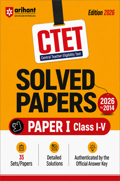CTET Solved Papers 2026–2014 | Paper I Classes I–V | 35 Sets/Papers | Detailed Solutions | Edition 2026 | Arihant