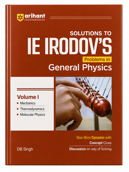 IE IRODOV'S Solutions to Problems in General Physics Volume I | DB Singh | English Medium
