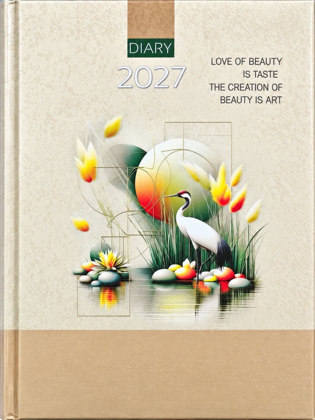 A 2027 daily planner with a textured beige cover, featuring a decorative illustration of a white crane, yellow and orange flowers, and water reflections. The cover includes the text 'DIARY 2027' and 'LOVE OF BEAUTY IS TASTE THE CREATION OF BEAUTY IS ART'.