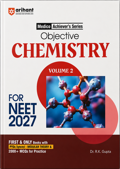 Objective Chemistry Volume 2 for NEET 2027 | Medico Achiever’s Series | Dr. R.K. Gupta | Arihant