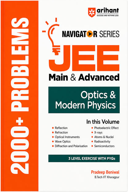 JEE Main & Advanced Optics & Modern Physics | Navigator Series | 2000+ Problems | 3 Level Exercises with PYQs | Arihant