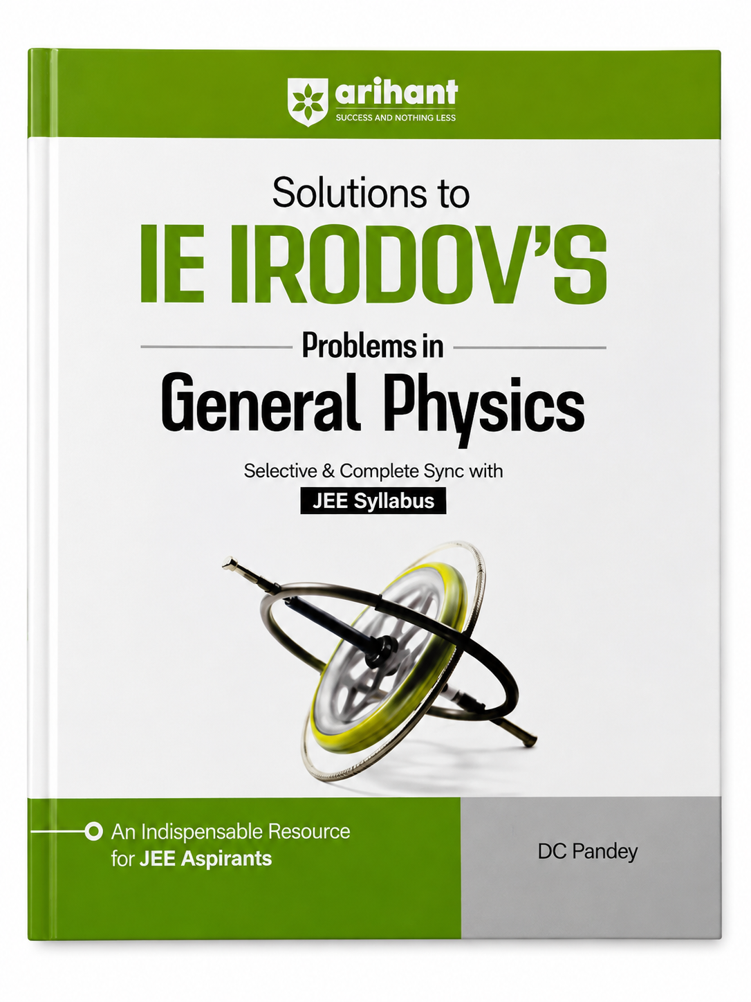 Solutions to I.E. Irodov’s Problems in General Physics | Selective & Complete Sync with JEE Syllabus | D.C. Pandey | Arihant