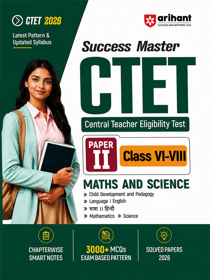 Success Master CTET 2026 Paper II Class VI–VIII Maths & Science | Chapterwise Smart Notes | 3000+ MCQs | Solved Papers 2026 | Arihant